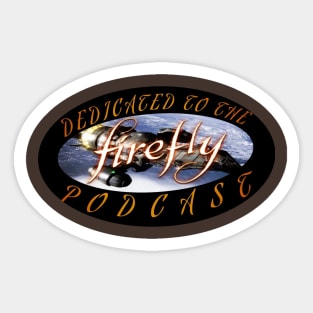 DEDICATED TO THE FIREFLY PODCAST Sticker